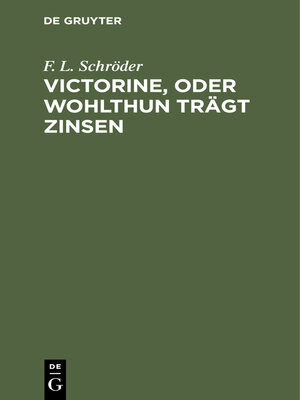 cover image of Victorine, oder Wohlthun trägt Zinsen